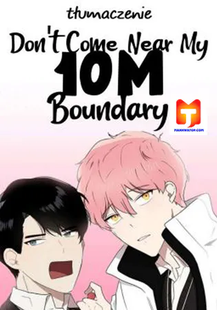 Don’t Come Near My 10M Boundary