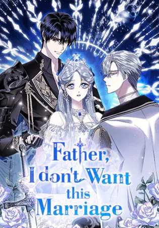 Father, I Don't Want This Marriage!