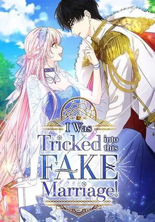 I Was Tricked into this Fake Marriage!