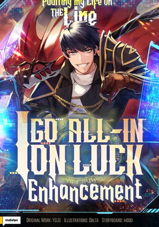 Putting My Life on the Line, I Go All-in on Luck Enhancement