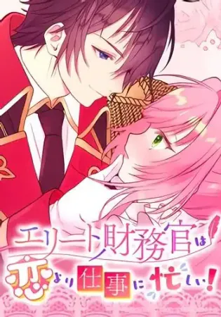 The Elite Treasurer Is Too Busy With Work to Fall in Love!
